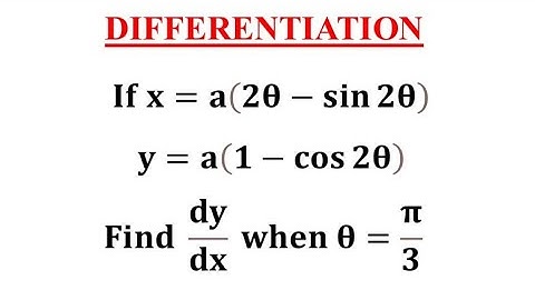 Als x=(2theta-sin2theta) en y=a(1-cos2theta) vind dan dy/dx als theta=pi/3 / Differentiatie Klas 12