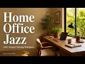 Home Office Jazz for Focus | Early Summer Morning Workspace [1 Hour]