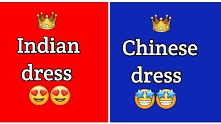 Indian dress Vs Chinese dress 👗🤩💁🏻‍♀️