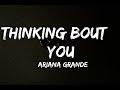 Ariana Grande - Thinking Bout You (Lyrics)