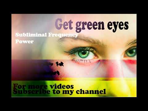 Get Green Eyes In 10 Minutes Subliminal Get Green Eyes In 10 Minutes Subliminal
