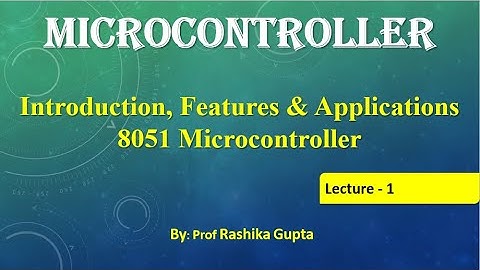 Lecture 01 #MicrocontrollerIntroduction 8051 Microcontroller | Introduction, Features, Applications