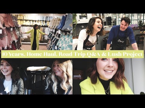 10 YEARS, HOME HAUL, ROAD TRIP Q&A & LUSH PROJECT | WEEKLY VLOG | AD