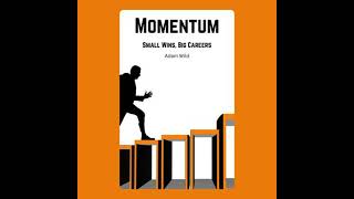 Momentum Small Wins Big Careers - Adam Wild