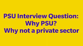 PSU Interview Questions: Why PSU? Why not a private sector? | PSU HR Round, Government Interviews