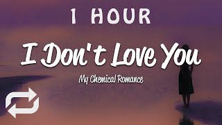 [1 HOUR 🕐 ] My Chemical Romance - I Don't Love You (Lyrics)