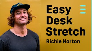 A Quick and Easy Desk Stretch! feat Richie Norton