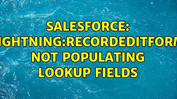 Salesforce: lightning:recordeditform not populating lookup fields (2 Solutions!!)
