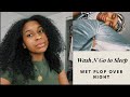 WASH AND GO TO SLEEP ROUTINE| OVERNIGHT WASH N GO + WET PLOPPING