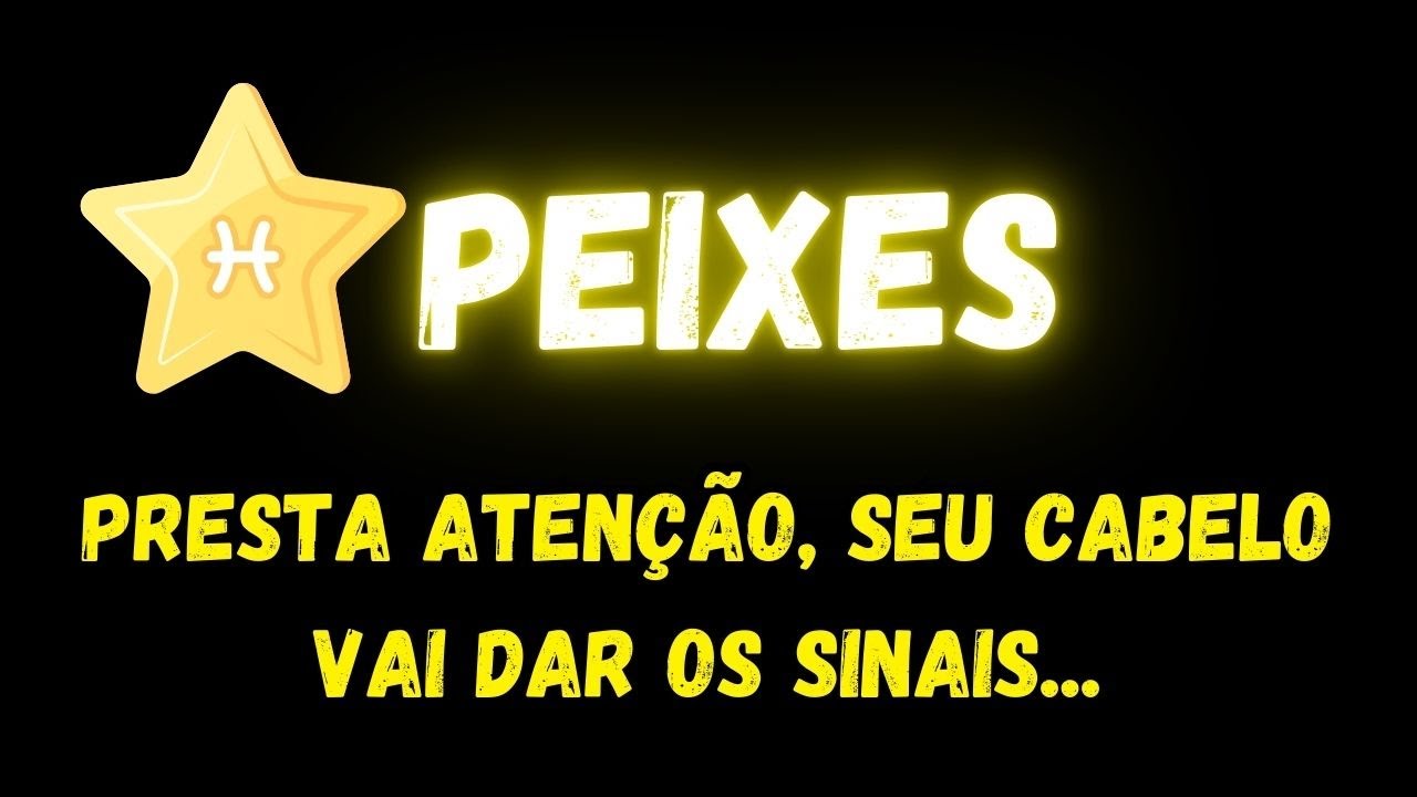 ♓️PEIXES🧐PRESTA ATENÇÃO, SEU CABELO VAI DAR OS SINAIS...