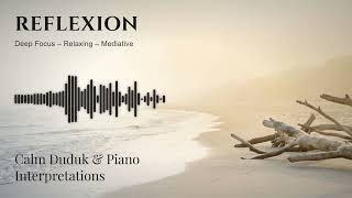 REFLECTION - 3 Hour of Music for Deep Thoughts, Calm Focus and Inner Stillness - Daily Journaling