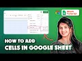 Google Sheets: How to add cells in google sheet 2024