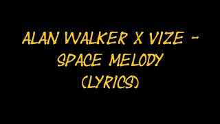 Alan Walker X VIZE - Space Melody (Lyrics)