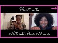 NATURAL HAIR MEME REACTION | Featuring Lifestyle YouTuber Latoinette Wright | CMi Reacts