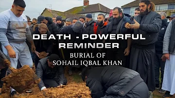 DEATH - POWERFUL REMINDER - Burial of Sohail Iqbal Khan