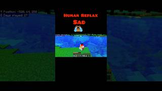 #Human Reflax Sad #home #like #mainecraft #subscribers #fast taime