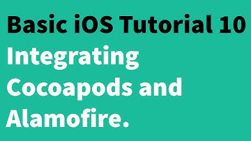 Basic iOS Tutorial 10 - Integrating Cocoapods and Alamofire