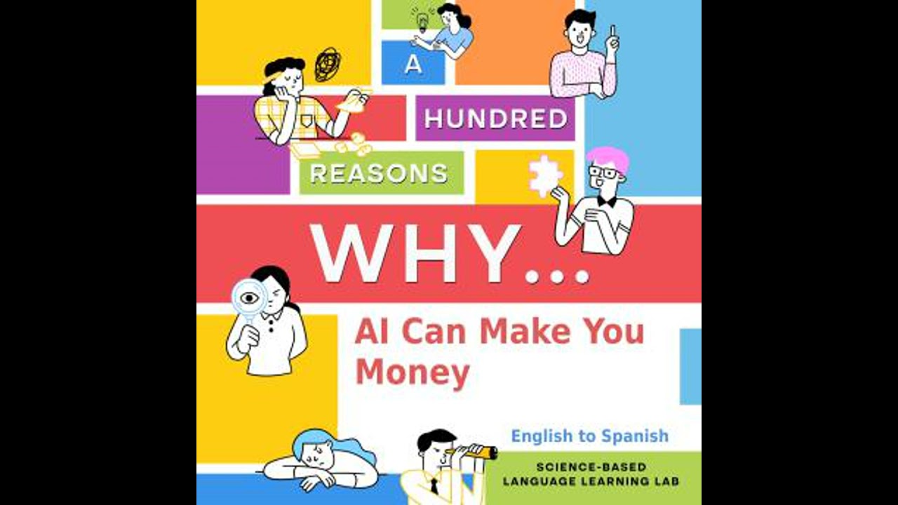 Hundred Reasons Why AI Can Make You Money: English to Spanish - Science-Based Language Learning Lab