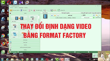 hướng dẫn đổi đuôi video- thay đổi định dạng video bằng format Factory