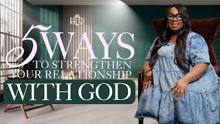 5 Powerful Ways to Deepen Your Relationship With God | Chawanna Stephens