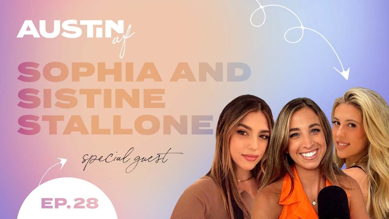 Sophia & Sistine Stallone - Dating, Dealing with Online Hate, and Growing Up | EP 28 | Austin AF