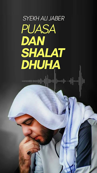 Puasa dan Shalat Dhuha, oleh Syekh Ali Jaber