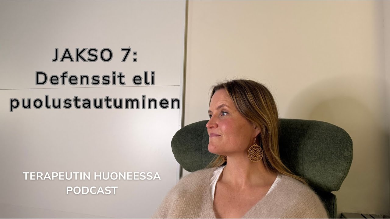 Defenssit eli suojautuminen. Vieraana psykoanalyytikko Katri Laine | Terapeutin huoneessa Podcast #7