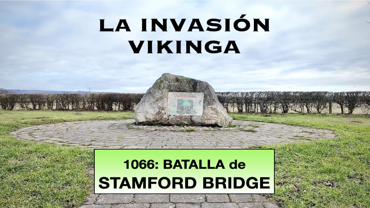 STAMFORD BRIDGE, 1066. Cuando los REYES Morían Luchando. VIKINGOS.