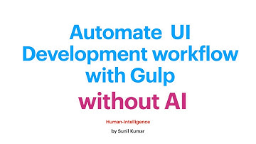 How to Automate your Front-end workflow with Gulp without using Artificial intelligence