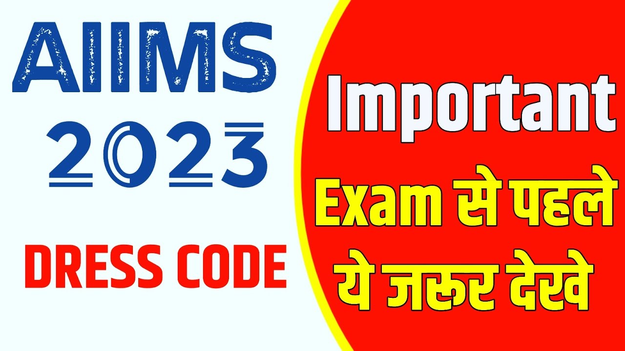AIIMS BSC NURSING DRESS CODE AIIMS Entrance Exam aiims nursing exam