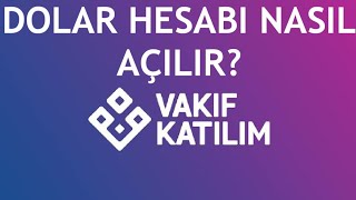 Vakıf Katılım Dolar Hesabı Açma Nasıl Yapılır?