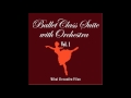 Ballet class - Suite with orchestra - small jumps , grand battement , fouettes ,etc