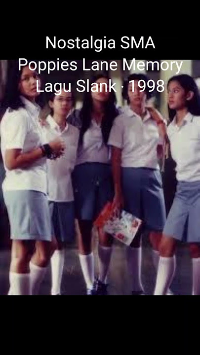 Nostalgia SMA Poppies Lane Memory Lagu Slank ‧ 1998