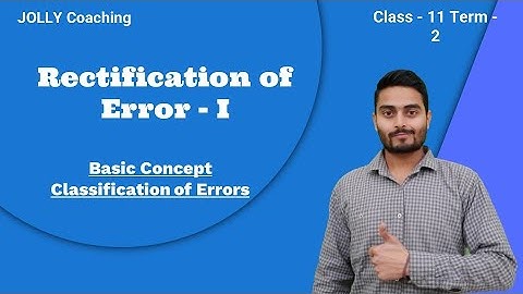 Rectification of Errors | Accountancy Class 11 Term 2 | Classification of Errors With Examples