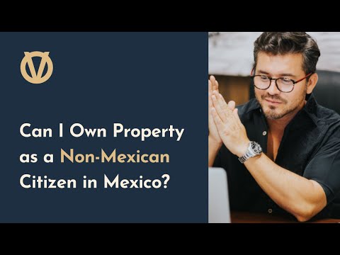 Can I Own Property as a Non-Mexican Citizen in Mexico?