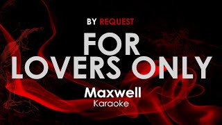 For Lovers Only - Maxwell karaoke