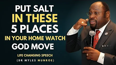 Put Salt in These 5 Places in Your Home - And Watch God Move Dr. Myles Munroe Powerful Motivation