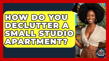 How Do You Declutter A Small Studio Apartment? - Your Organization Mentor