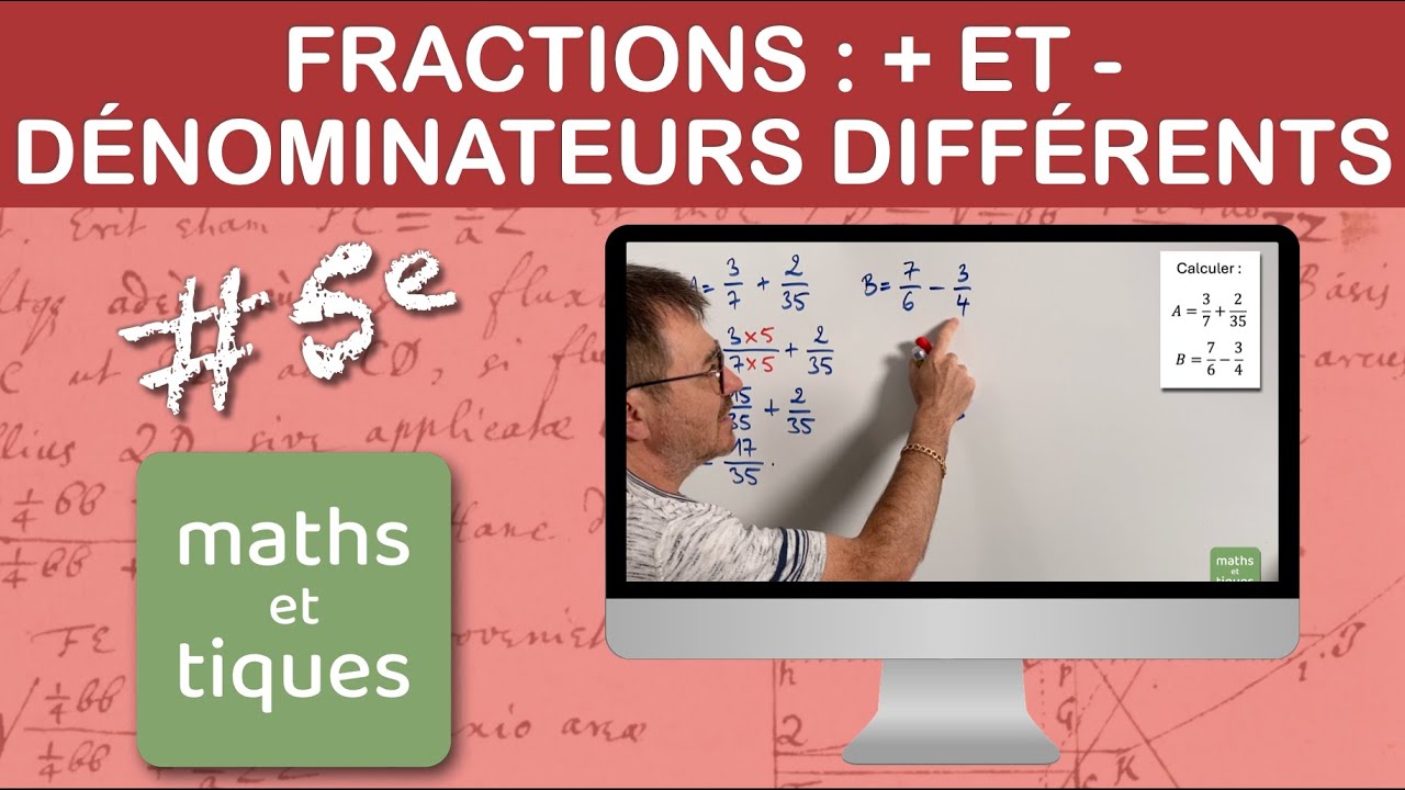 ADDITIONNER et SOUSTRAIRE des FRACTIONS (dénominateurs différents) - Cinquième