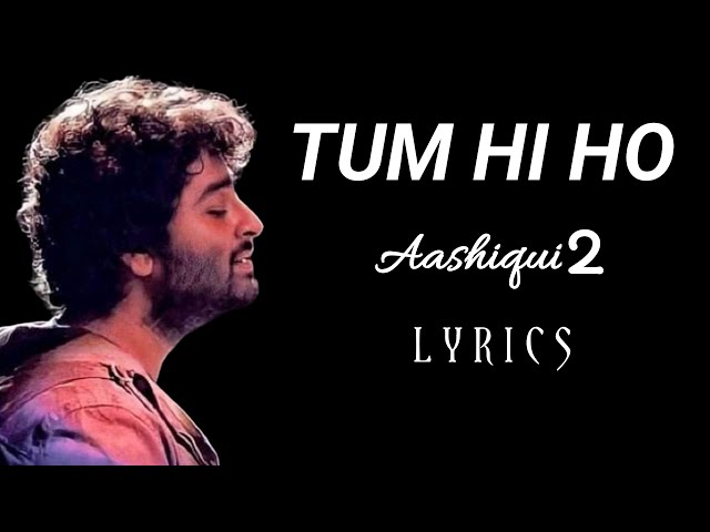 Tum Hi Ho (Lyrics) | Arijit Singh New Songs | Aashiqui 2 class=