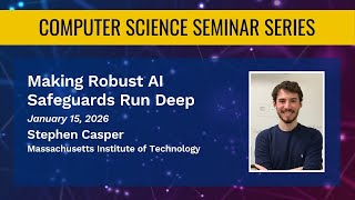 Making Robust AI Safeguards Run Deep – Stephen Casper
