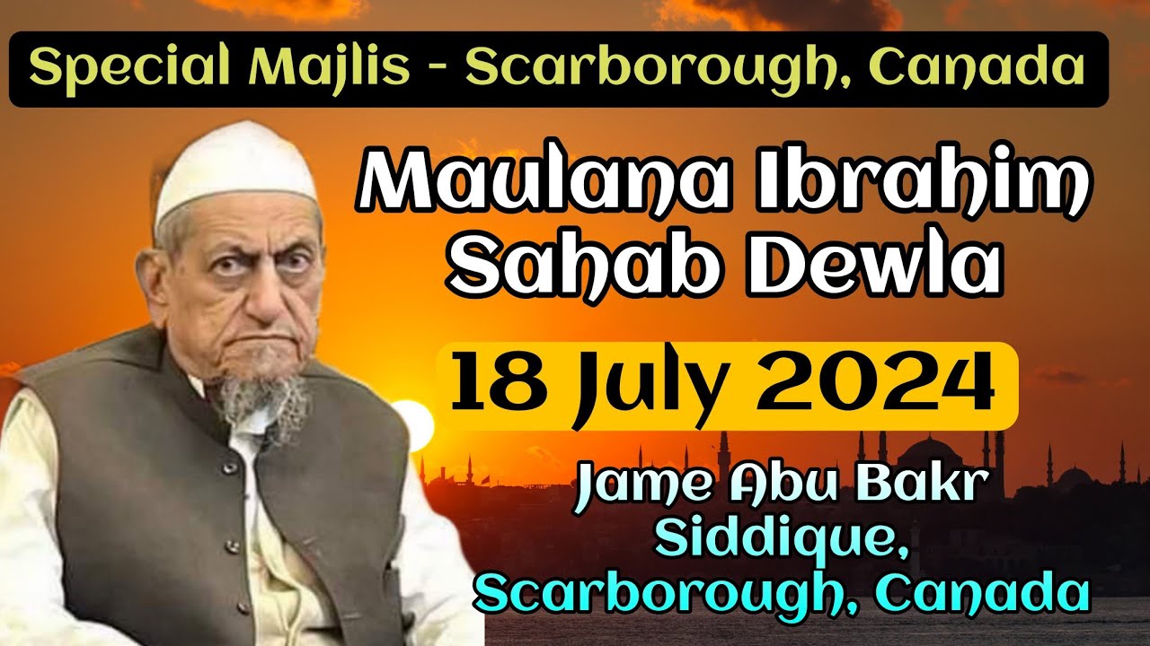Maulana Ibrahim Sahab Dewla | Special Majlis | 18 July 2024 | Scarborough Canada