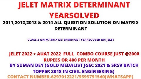 CLASS 2 ON JELET ENGINEERING MATHEMATICS MATRIX-DETERMINANT YEAR SOLVED (2011, 2012,2013 & 2014)