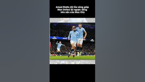 Amad Diallo đã tỏa sáng giúp Man United giành thắng lợi trên sân của Man City