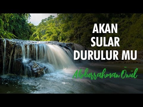 Akan Sular Durulurmu - Abdurrahman Önül | İlahiler