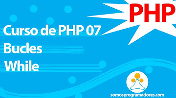 Somos Programadores - Curso de PHP 07 (Bucle While)