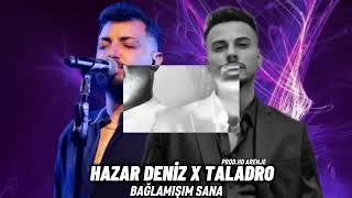 Bağlanmışım Sana Hazar Deniz & Taladro   (Prod.hazar Deniz) .Aranje