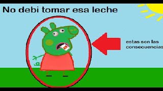 ¡Peppa Pig bebio leche contaminada !!!!!!!!!!!!  (Basado en Hechos Reales)