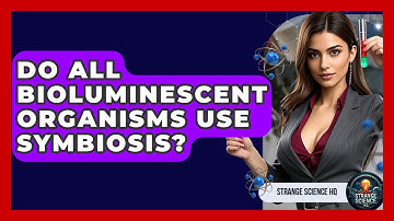 Do All Bioluminescent Organisms Use Symbiosis? - Strange Science HQ