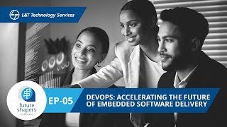 Future Shapers | Ep 5: DevOps: Accelerating the Future of Embedded Software Delivery